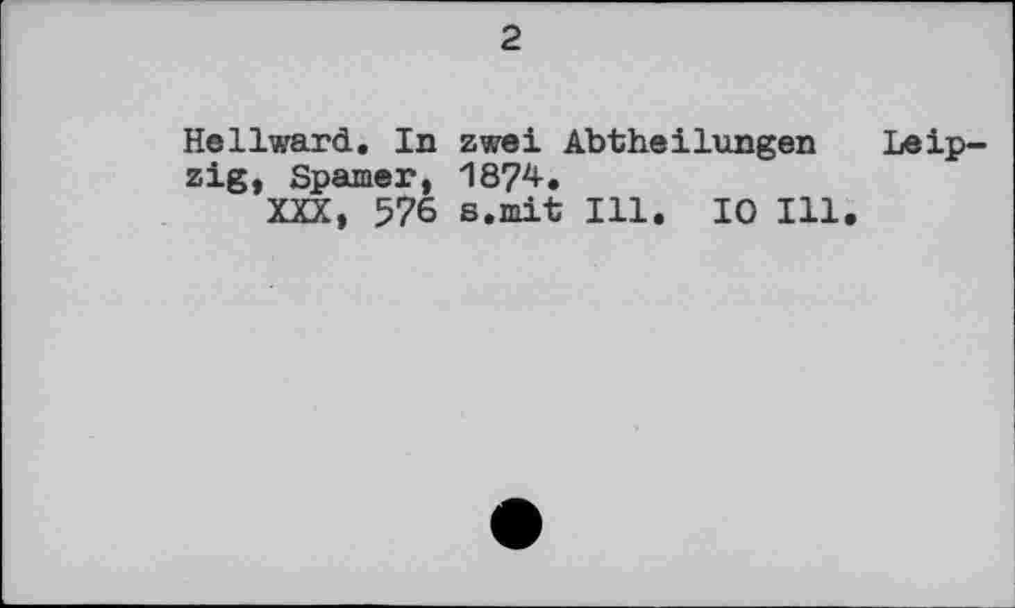 ﻿2
Hellward. In zwei Abtheilungen Leipzig, Spanier, 1874.
XXX, 576 s.mit Ill. 10 Ill.